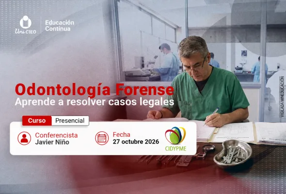 Odontología Forense: Aprende a resolver casos legales — UniCIEO / CIDYME